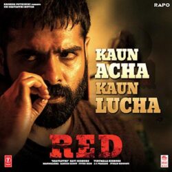 Kaun Acha Kaun Lucha song from RED songs Download Movie songs of Kaun Acha Kaun Lucha song from RED