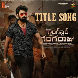 Movie songs of Gangster Gangaraju Title Song Download