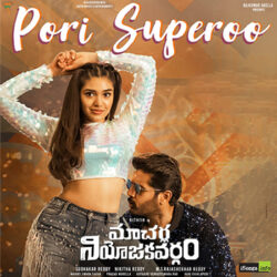 Movie songs of Pori Superoo Song Download Macherla Niyojakavargam