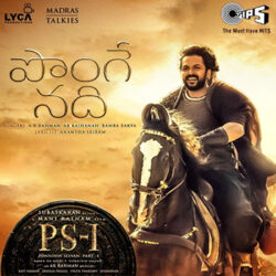 Ponge Nadhi Song Download from PS1 Telugu 2022 songs Download Movie songs of Ponge Nadhi Song Download from PS1 Telugu 2022