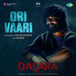 Ori Vaari mp3 song download from Dasara 2023 songs Download Movie songs of Ori Vaari mp3 song download from Dasara 2023